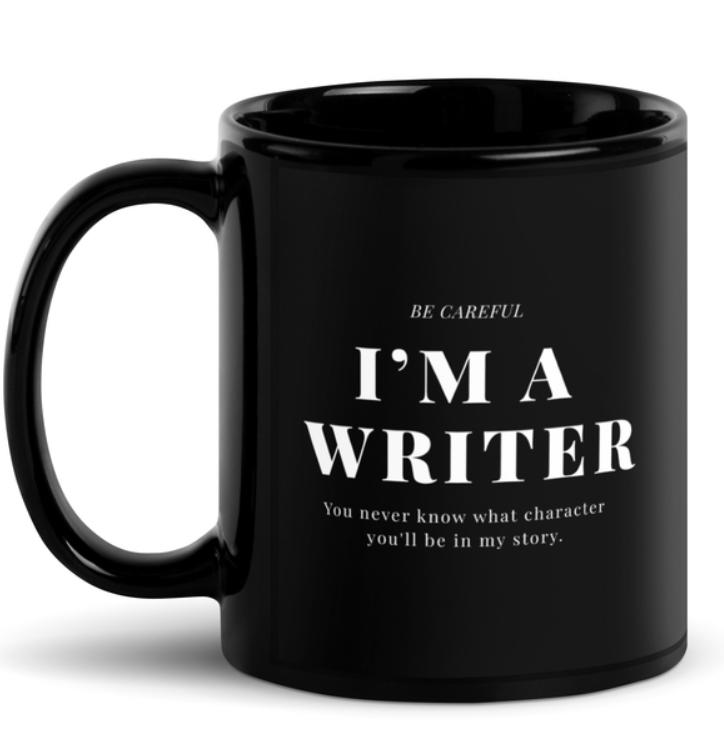 "Be Careful I'm a Writer" Mug