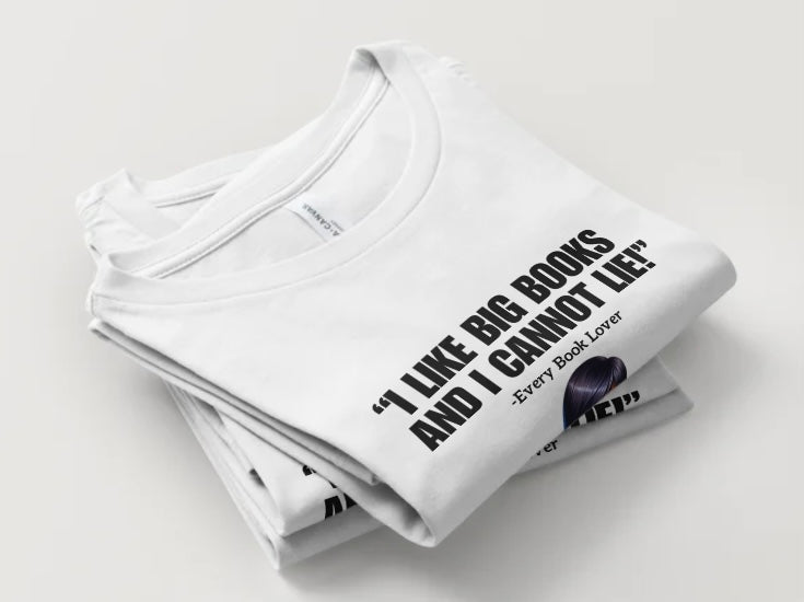 “I like big books and I cannot lie” T-Shirts